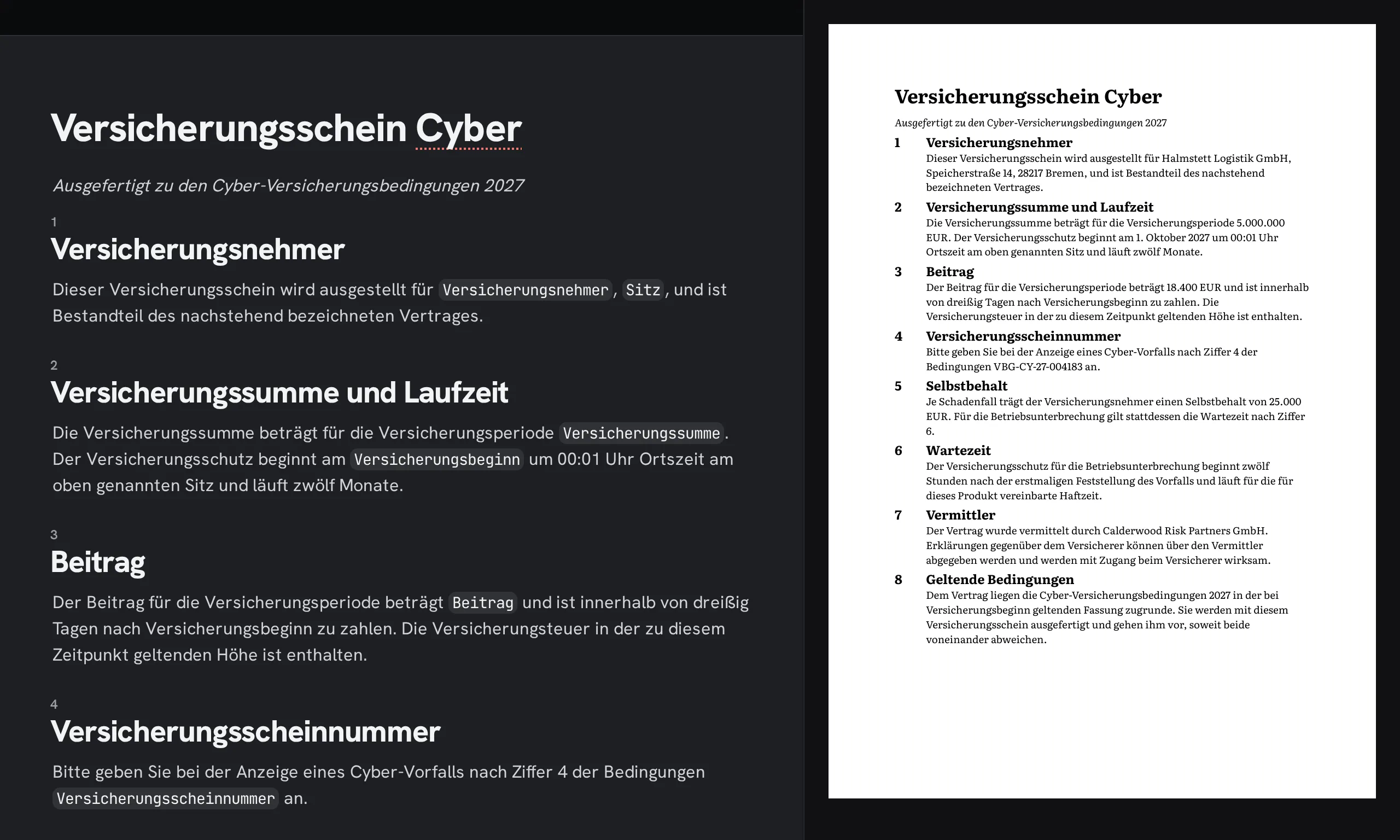 Zwei Hälften: links ein Ausschnitt des Versicherungsscheins Cyber im Editor der Varenberg Versicherungen, mit Platzhaltern für Versicherungsnehmer, Sitz, Versicherungssumme, Versicherungsbeginn, Beitrag und Versicherungsscheinnummer mitten in den Sätzen; rechts das fertige PDF für die Halmstett Logistik GmbH, in dem an diesen Stellen die Werte dieses Kunden stehen.