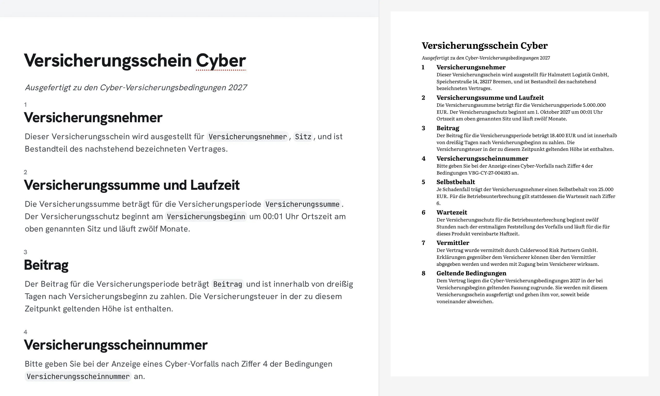 Zwei Hälften: links ein Ausschnitt des Versicherungsscheins Cyber im Editor der Varenberg Versicherungen, mit Platzhaltern für Versicherungsnehmer, Sitz, Versicherungssumme, Versicherungsbeginn, Beitrag und Versicherungsscheinnummer mitten in den Sätzen; rechts das fertige PDF für die Halmstett Logistik GmbH, in dem an diesen Stellen die Werte dieses Kunden stehen.